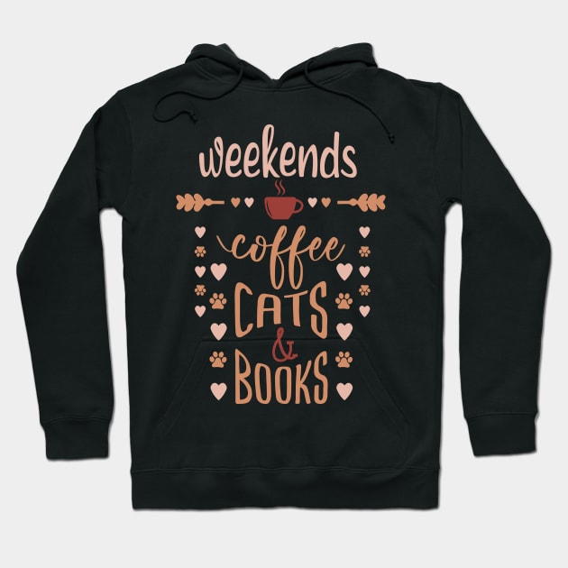 Weekends Coffee Cats And Books Hoodie by Tesszero